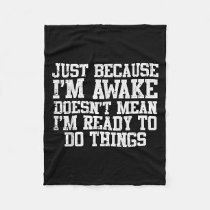 Just Because Im Awake Funny Saying Mum Women Men K Fleece Blanket