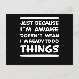 Just Because I'm Awake Funny Saying Sarcasm Joke Postcard