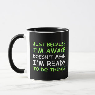Just Because I'm Awake Funny Saying Women Teens Bo Mug