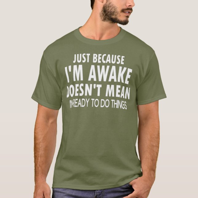 Just Because Im Awake Funny Tshirt for Tweens (Front)