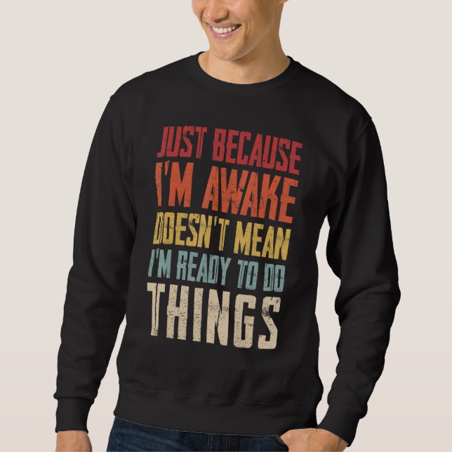 Just Because Im Awake Retro Outfit Tween Teen Boy  Sweatshirt (Front)