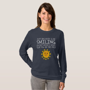 Just Because I'm Smiling Cute Novelty Humour T-Shirt