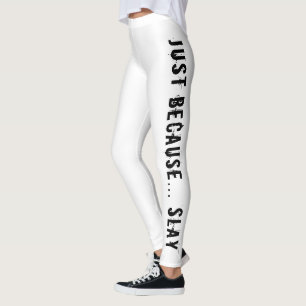 Just Because SLAY Print Leggings