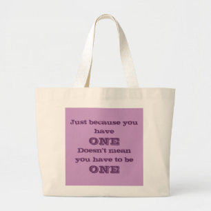 Just Because You Have One Tote Bag