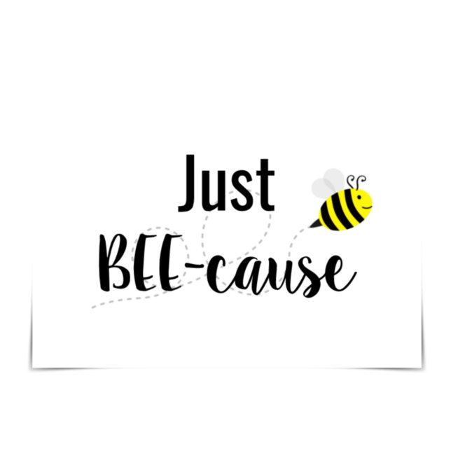 "Just BEE-cause" Happy Bee Card (Creator Uploaded)