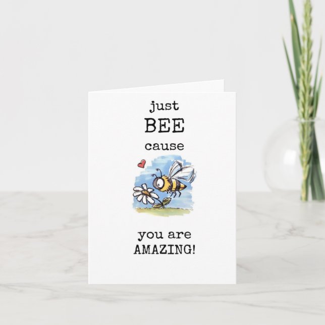 Just BEE CAUSE you are Amazing, Cute Encouragement Card (Front)