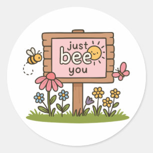 Just Bee You Cute Bee Sign   Positive Motivational Classic Round Sticker