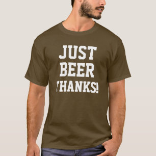 JUST BEER THANKS!/White T-Shirt