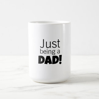 Just being a Dad Coffee Mug
