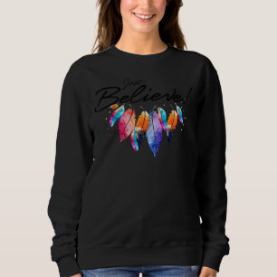 Just Believe Christian Jesus Motivation Quote Sweatshirt