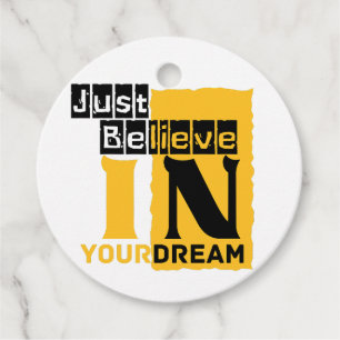 Just believe in your dream favour tags