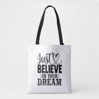 Just Believe in your Dreams Tote Bag
