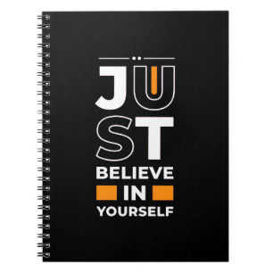 Just Believe in Yourself Notebook