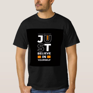 Just Believe in Yourself T-Shirt
