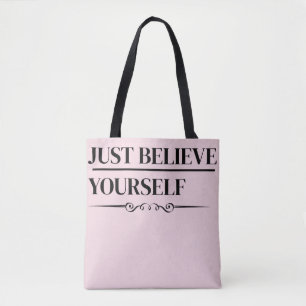 Just Believe Yourself Motivational Quote Tote Bag