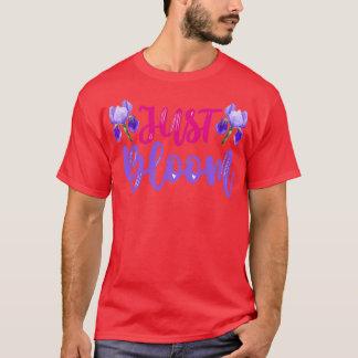 Just bloom motivational T-Shirt