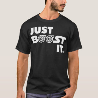 Just Boost it Turbo and Turbocharger Engine and T-Shirt