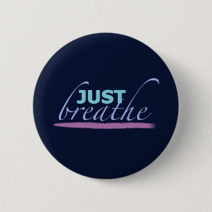 Just Breathe  6 Cm Round Badge