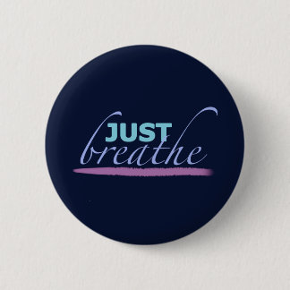 Just Breathe  6 Cm Round Badge