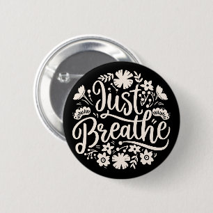 Just breathe 6 cm round badge