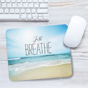 Just Breathe at the Beach Mouse Pad