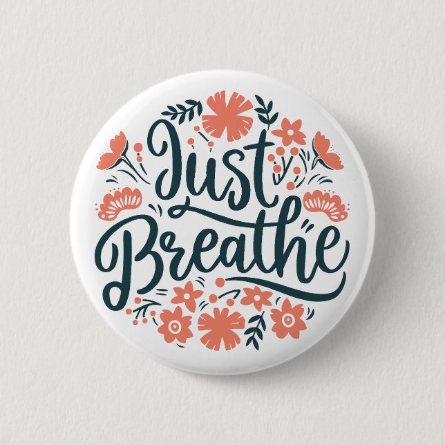 Just breathe breathing reminder floral 6 cm round badge (Front)