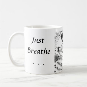 Just Breathe... Coffee Mug