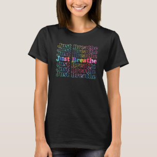 Just Breathe Cool Vintage Inspired Tie Dye Calming T-Shirt