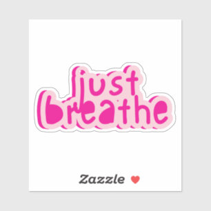 JUST BREATHE Custom-Cut Vinyl Sticker