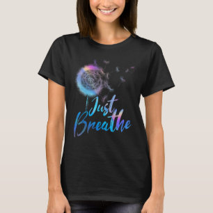 Just Breathe Dandelion Wildflower Botanical Nature T-Shirt