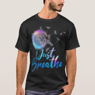 Just Breathe Dandelion Wildflower Botanical Nature T-Shirt