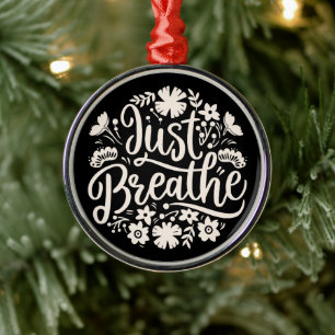 Just breathe mental health mindfulness black metal ornament