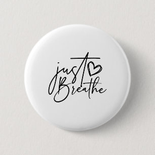 Just Breathe Mental Health Suicide Prevention Insp 6 Cm Round Badge