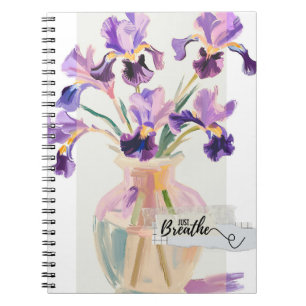 Just Breathe Quote Purple Iris Flowers in a Vase Notebook