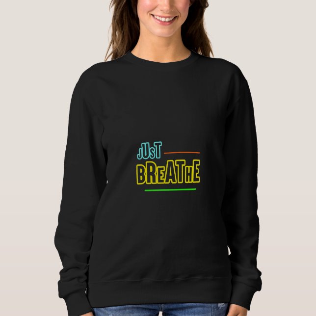 Just Breathe – Relaxing & Mindful Design Sweatshirt (Front)