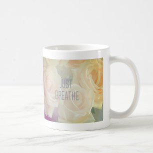 Just Breathe - Roses Mug
