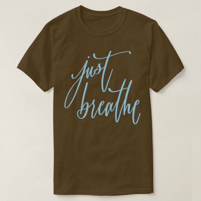 Just breathe T-Shirt (Design Front)