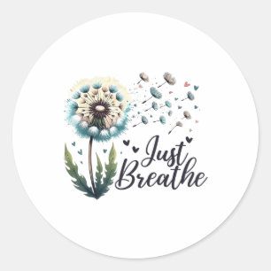 Just Breathe Tee Dandelion Positive Quote Suicide Classic Round Sticker