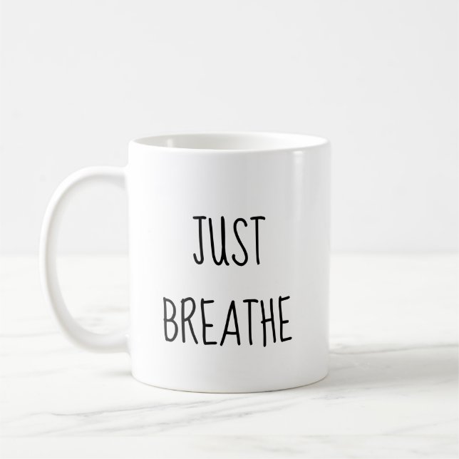 Just Breathe Things Will Look Better Coffee Mug (Left)