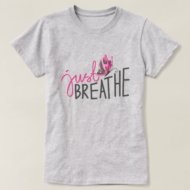 Just Breathe with pink and grey Butterfly  T-Shirt (Design Front)