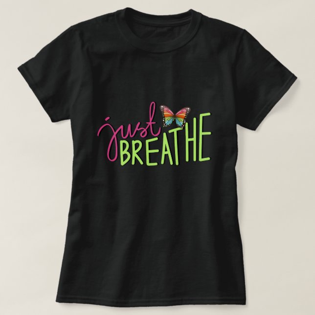 Just Breathe with Rainbow Butterfly T-Shirt (Design Front)