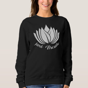 Just Breathe Yoga  Meditating Workout Spiritual Sweatshirt