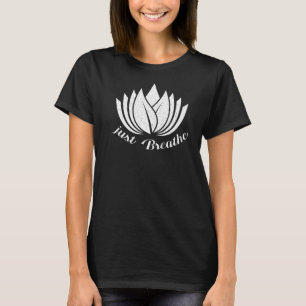 Just Breathe Yoga  Meditating Workout Spiritual T-Shirt