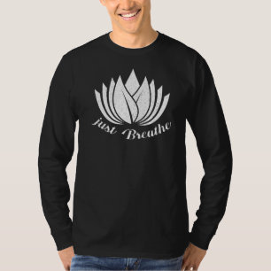 Just Breathe Yoga Meditating Workout Spiritual T-Shirt