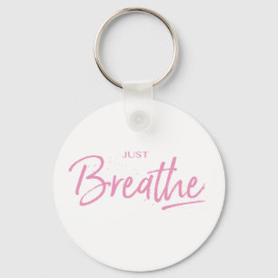 Just Breathe, Yoga, Zen Quote Key Ring