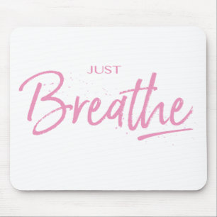 Just Breathe, Yoga, Zen Quote Mouse Pad