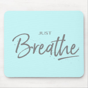 Just Breathe, Yoga, Zen Quote Mouse Pad