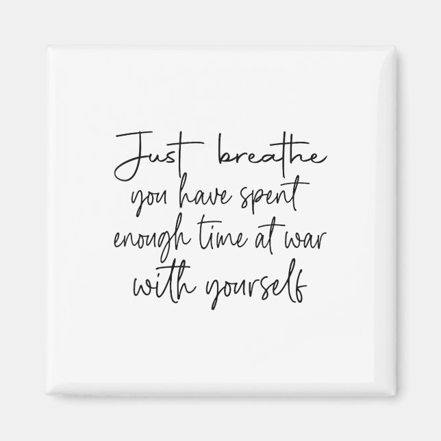 Just Breathe You Have Spent Enough Time At War Wit Magnet (Front)