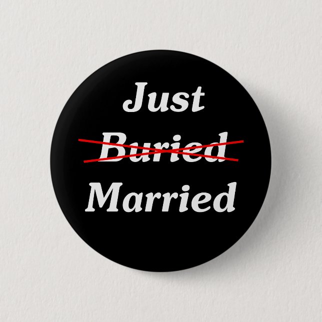 Just (Buried) Married 6 Cm Round Badge (Front)