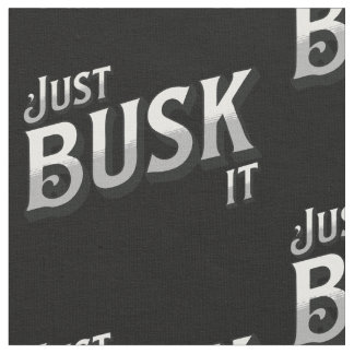 Just Busk It Fabric